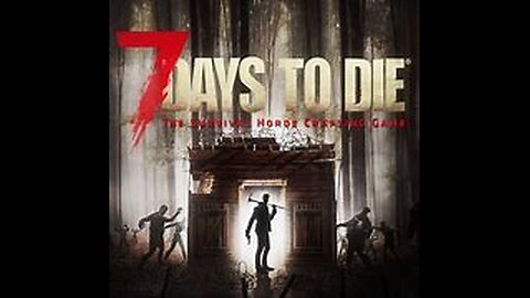 7 Days to Die:Console Version, finally back at it