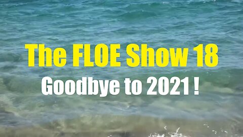 The FLOE Show 18: Goodbye to 2021, Year of the Jab!