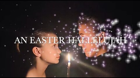 An Easter Hallelujah | Cassandra Star & her sister Callahan