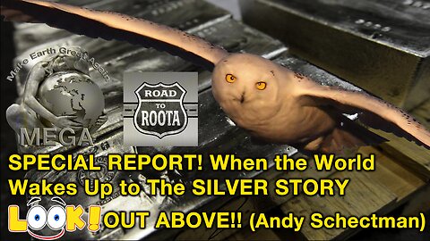 SPECIAL REPORT! When the World Wakes Up to The SILVER STORY...LOOK OUT ABOVE!! (Andy Schectman)