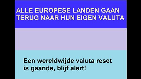 ALLE EUROPESE LANDEN GAAN TERUG NAAR HUN EIGEN VALUTA