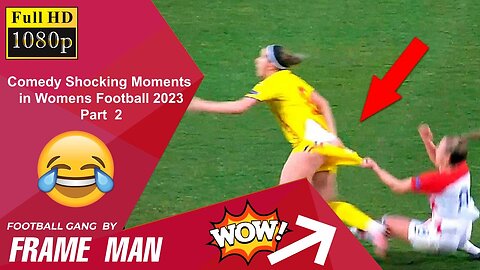 Comedy Shocking Moments in Womens Football 2023 _ PART 2