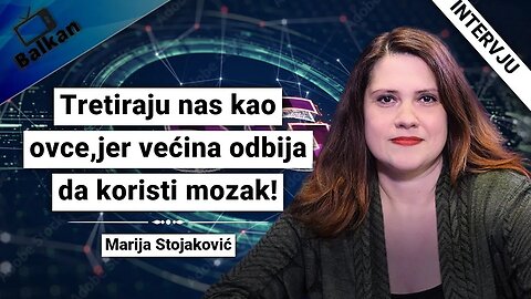 Marija Stojaković-Tretiraju nas kao ovce,jer većina odbija da koristi mozak!