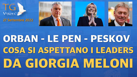 TG Verità - 27 Settembre 2022 | Orban- Le Pen - Peskov: cosa si aspettano da Giorgia Meloni