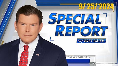 Special Report with Bret Baier (Full Episode) | September 25, 2024