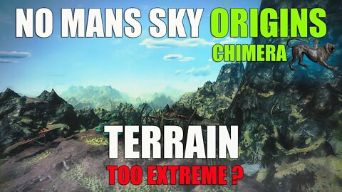 NO MANS SKY I ORIGINS I Extreme Terrain, Too Extreme?