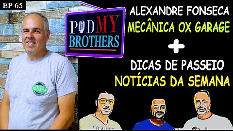 ALEXANDRE FONSECA (MECÂNICA OX GARAGE) - PODMYBROTHERS #65