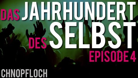 Das Jahrhundert des Selbst - Democracity - DJDS 4/4 - Chnopfloch