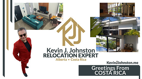 Buying a House in COSTA RICA or ALBERTA? CALL KEVIN J. JOHNSTON!