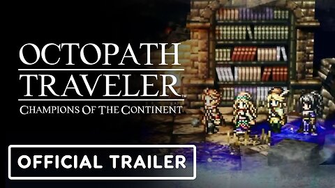 Octopath Traveler: Champions of the Continent - Official Bravely Default Crossover Trailer