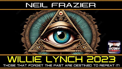 WILLIE LYNCH 2023: THOSE THAT FORGET THE PAST ARE DESTINED TO REPEAT IT! | NEIL FRAZIER