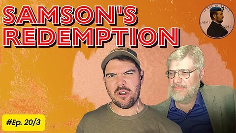 Samson's Redemption Ep. 20/3