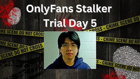 Verdict Watch - Accused OnlyFans Stalker Trial Day 5