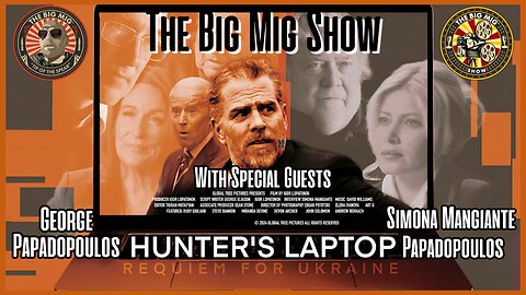 Hunter’s Laptop, Requiem For Ukraine w/ Special Guests George & Simona Papadopoluos