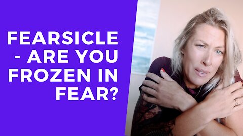 Fearsicle – Do you feel Frozen in Fear WHY explained