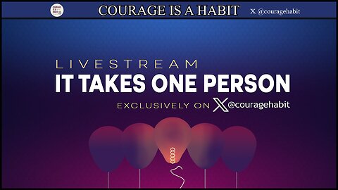 Courage Is A Habit Exclusive Series: ‘It Takes One Person’ Episode 24