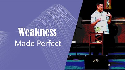 WEAKNESS: Made Perfect