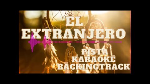 🎼 El extranjero - Pista - Karaokê - BackingTrack.