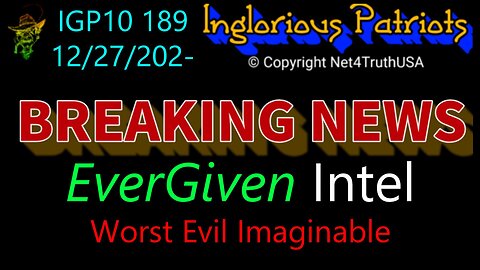 IGP10 188 - EverGiven Intel Leaked - Worst Evil Imaginable