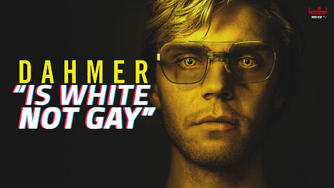 "Dahmer Is White, Not Gay"