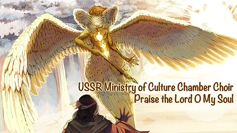 USSR Ministry of Culture Chamber Choir - Praise the Lord O My Soul