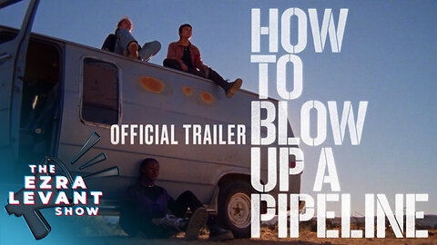 Shocking new film 'How to Blow Up a Pipeline' promotes eco-terrorism