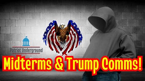 Patriot Underground HUGE Intel: Midterms & Trump Comms!