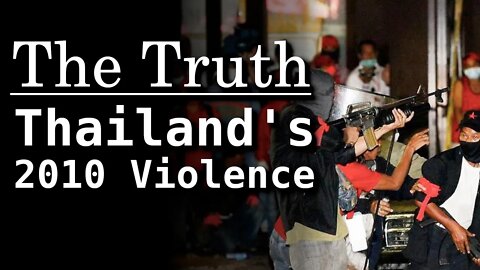 Thailand: The Truth Behind the 2010 Violence