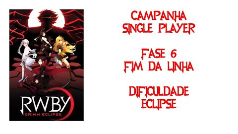 RWBY Grimm Eclipse - Campanha (Sozinho) - Fase 6