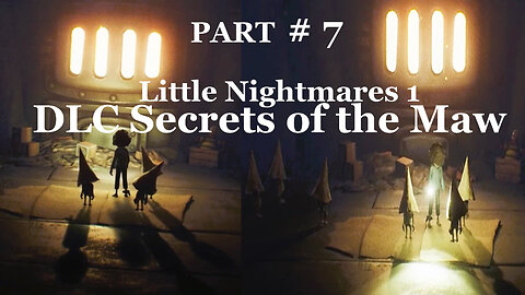 Little Nightmares 1 Part # 7 DLC Secrets of the Maw