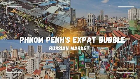 Russian Market Phnom Penh Cambodia 🇰🇭 Phnom Penh's Expat Bubble | BKK 3 | Tuol Tompoung