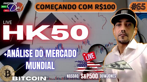 #65 HK50 + ANÁLISE SEMANAL COMEÇANDO C/ R$100 AÇÕES INTERNACIONAIS BITCOIN | HK50 | US100 | US30