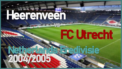 Heerenveen vs FC Utrecht (Netherlands Eredivisie 2004/2005)