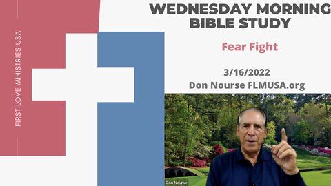 Fear Fight - Bible Study | Don Nourse - FLMUSA 3/16/2022