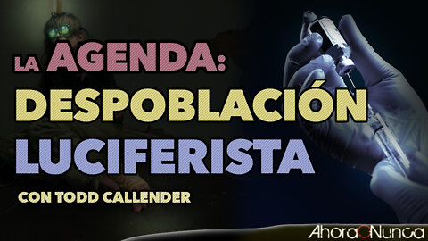 LA AGENDA DE LA DESPOBLACIÓN LUCIFERISTA | VACUNAS, 5G Y RESISTENCIA ORGANIZADA | Con Todd Callender