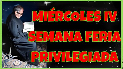 349 MIÉRCOLES IV SEMANA FERIA PRIVILEGIADA 2021. 4K