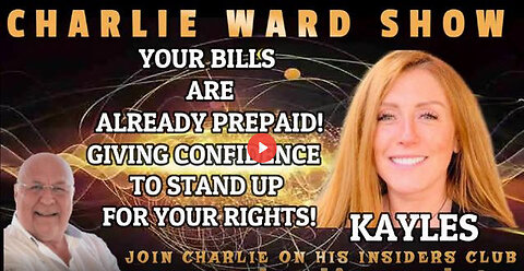 YOUR BILLS ARE PREPAID! GIVING CONFIDENCE TO STAND UP FOR YOUR RIGHTS! WITH KAYLES & CHARLIE WARD