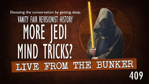 Live From the Bunker 409: More Jedi Mind Tricks? | Examining the Vanity Fair article