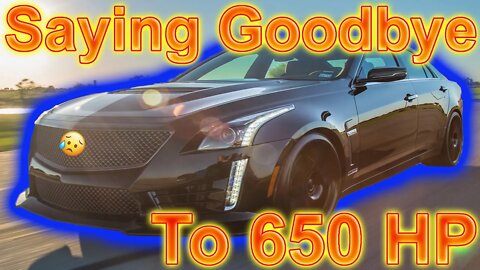 Saying Goodbye to My 650 Horsepower Cadillac CTS-V :(