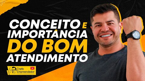 O QUE É ATENDER BEM O CLIENTE | Conceito e importância do bom atendimento