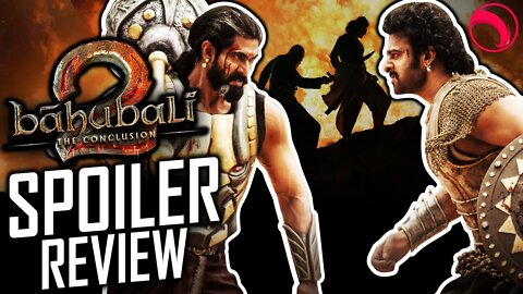 BAHUBALI 2: THE CONCLUSION SPOILER REACTION - S. S. Rajamouli's Bahubali 2 (2022) | SPOILER REVIEW