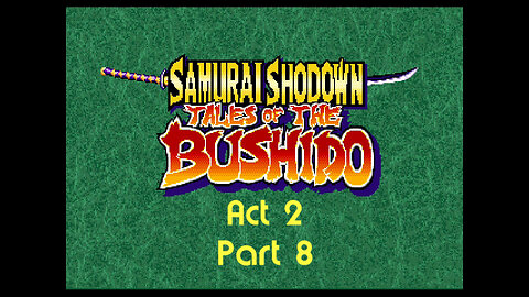 Samurai Spirits rpg act 2 part 8 (neo-geo)