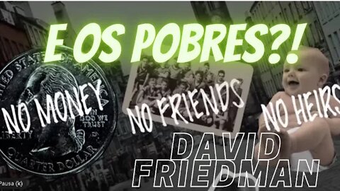 E os pobres? - David Friedman