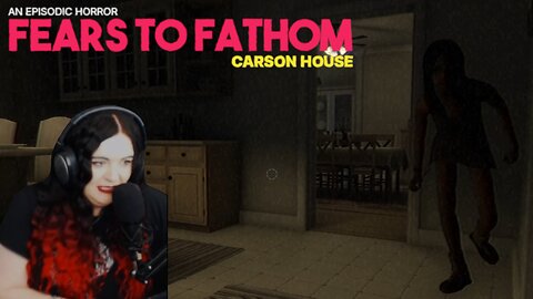 My Crazy Ex!!- Miss Darkness Play's Fears to Fathom - Carson House (Blind playthrough)