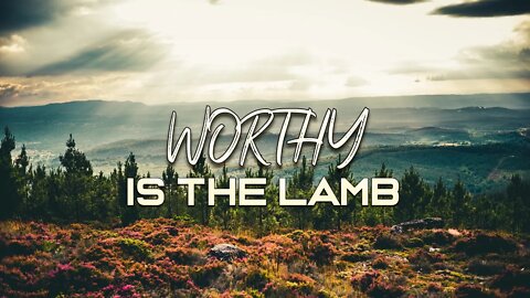 Sam Adams - WORTHY is the Lamb