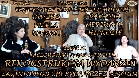 EKSPERYMENT UWOLNIEŃ DUCHOWYCH,DUSZE Z PIEKŁA NIEWOLI BADANIA Z MEDIUM W HIPNOZIE - REKONSTRUKCJA WYDARZEŃ ZAGINIONEGO CHŁOPCA PRZEZ MEDIUM/TV IMAGO 2020