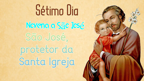 Sétimo Dia: São José, protetor da Santa Igreja