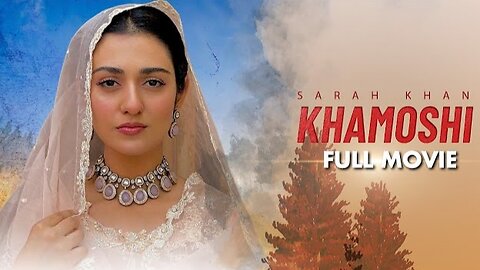 KHAMOSHI __FULL MOVIE SARAH KHAN AND AGHA ALI