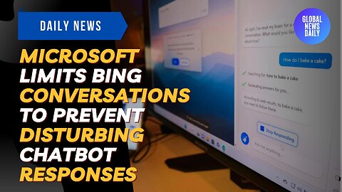 Microsoft Limits Bing Conversations To Prevent Disturbing Chatbot Responses