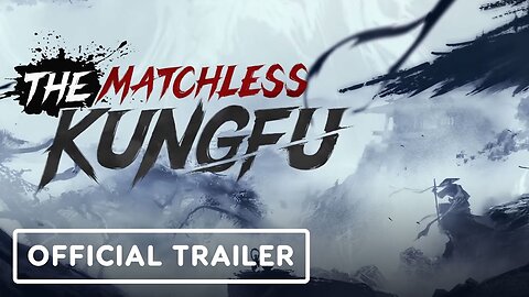 The Matchless Kungfu - Official Trailer | Game Awards 2023